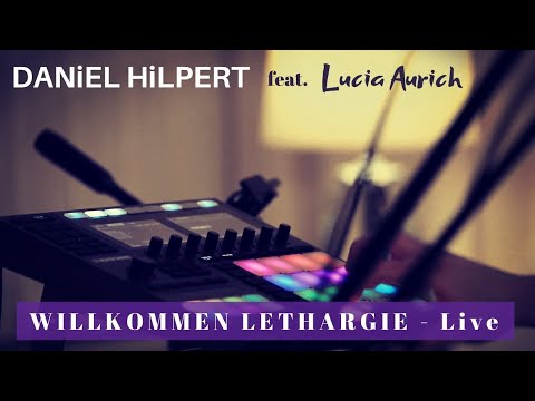 DANiEL HiLPERT - Willkommen Lethargie - live (feat. Lucia Aurich)