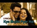 Kya Mujhe Pyaar Hai Song LYRICS WOH LAMHE K K 2008 Kangana Ranaut Shiney Ahuja