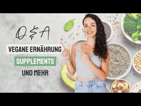 Vegane Ernährung, Nährstoffe, Nahrungsergänzungsmittel und Co. (Q&A)