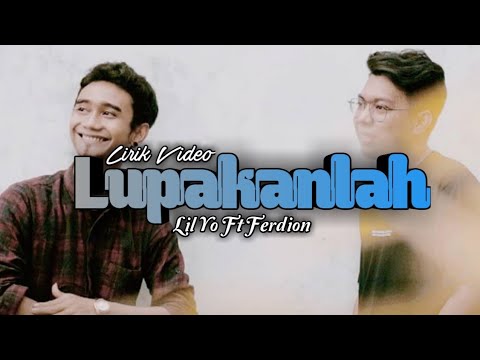 Lil Yo - Lupakanlah ft Ferdion|||Lyrics Video
