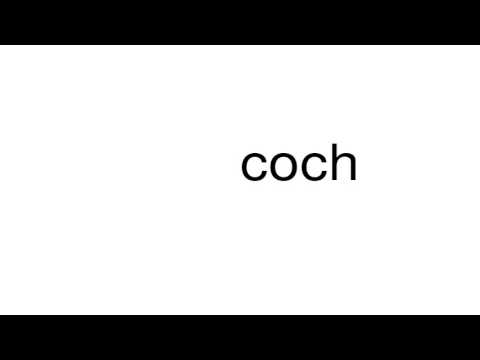 How to pronounce coch