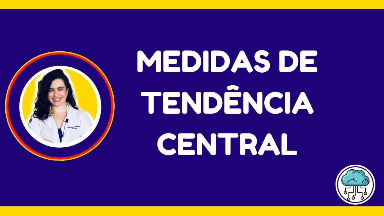 Medidas de tendência central - Bioestatística e Epidemiologia
