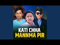 Kati Chha Mannma Pir