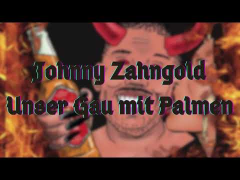 Johnny Zahngold - Unser Gau mit Palmen