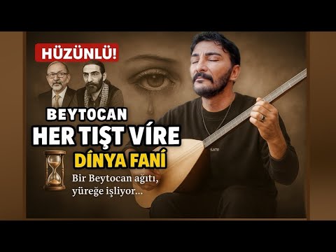 HER TİŞT VİRE ( Dînya Fanî ) SAZ’IN SESSİZ FERYADI - Sözsüz bir Ağıt… Erdal Erdoğan