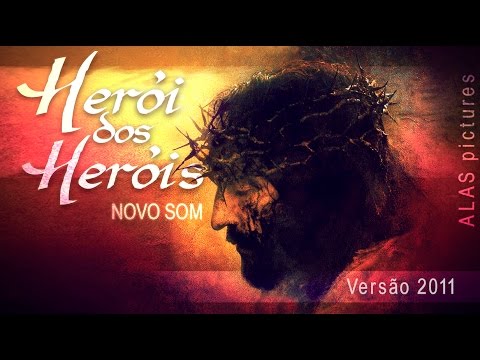 Herói dos Heróis - Novo Som versão 2011