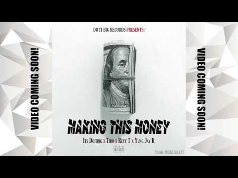 Making This Money  (DoItBig x Tiro x Reyy T x Yung Jay R)