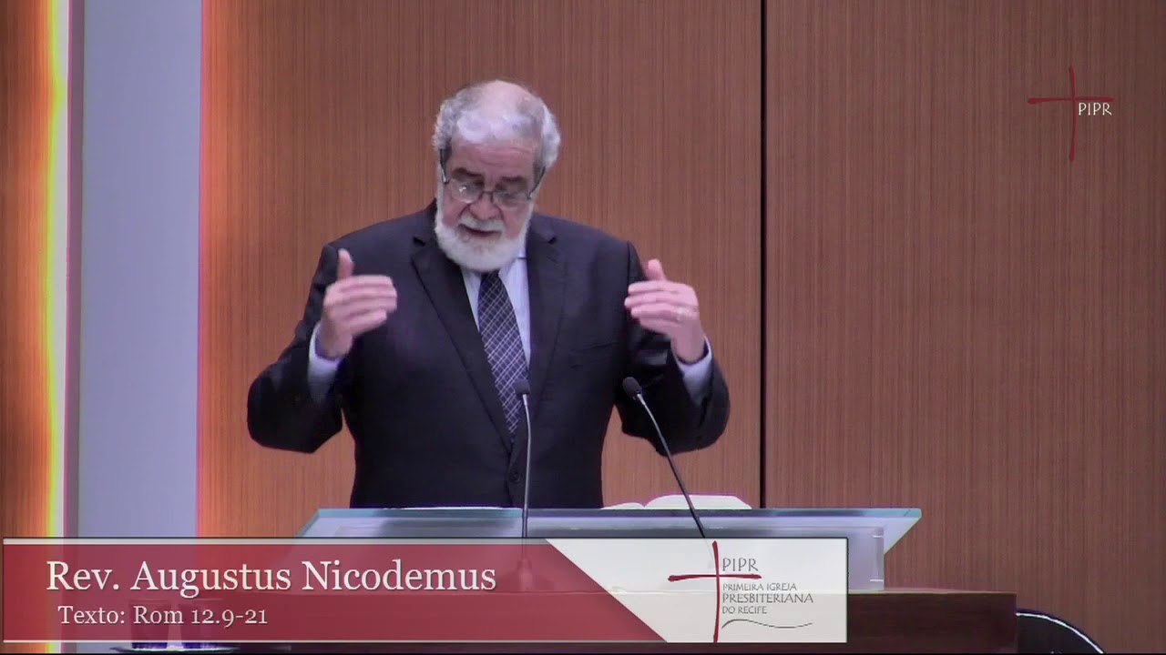 Rev. Augustus Nicodemus Romanos 12.9-21 30/09/2018