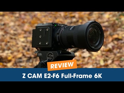 Z Cam E2-F6  Full Frame 6K Cinema Camera Overview and Sample Footage.