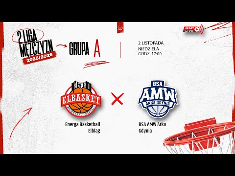 Energa Basketball Elbląg - BSA AMW Arka Gdynia (2 LM)