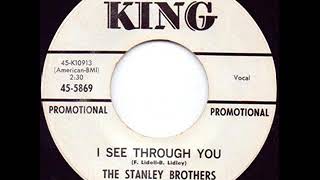 I See Through You - The Stanley Brothers