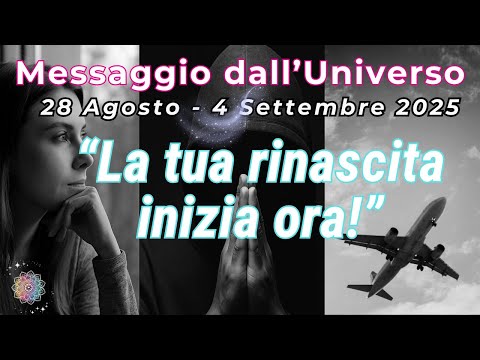 La tua rinascita inizia ora – Messaggio dal 28 Agosto al 4 Settembre + Mantra Potente