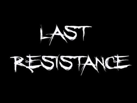 Last Resistance - Disengaging From Reality