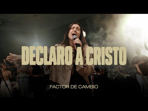 Declaro a Cristo - Factor de Cambio (Video Oficial)
