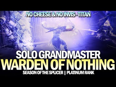 Solo Grandmaster Nightfall Warden of Nothing (No Cheese / No Invis / Titan) [Destiny 2]