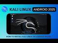 How To Install Kali Linux On Any Android Phone In 2025