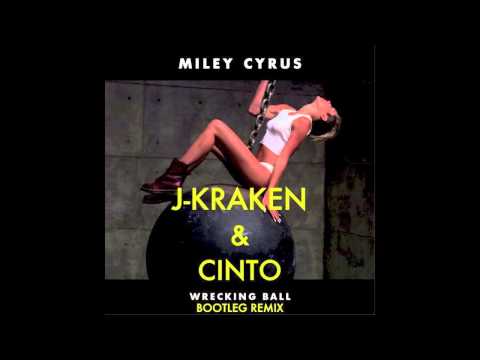 Miley Cyrus - Wrecking Ball (J-Kraken & Cinto Bootleg Remix) CLUB VERSION YO