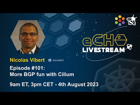 eCHO Episode 101: More BGP fun with Cilium