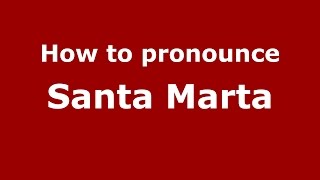 How to pronounce Santa Marta