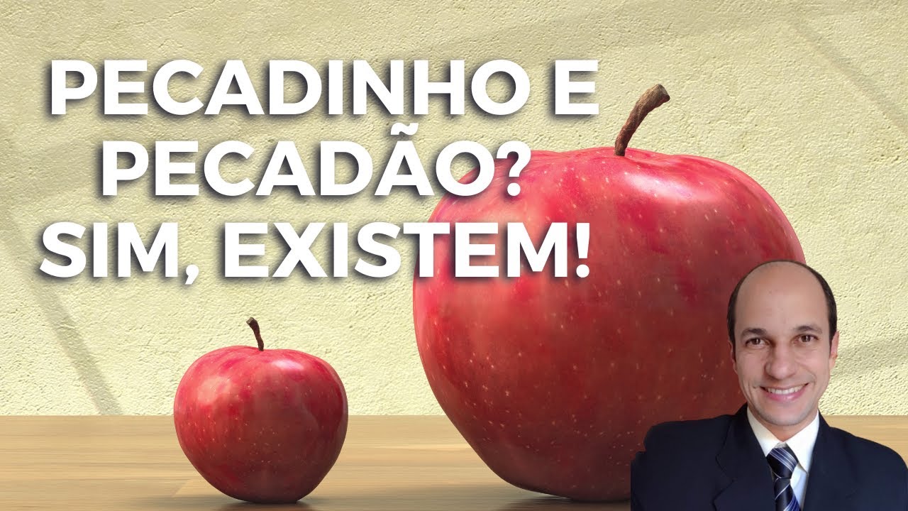 PECADINHO E PECADÃO: Sim, isso existe para Deus e vou te provar na Bíblia!