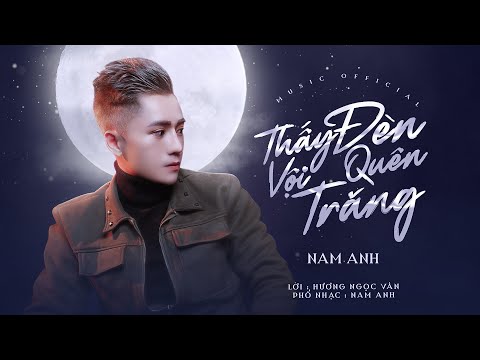Thấy đèn vội quên trăng - Nam Anh