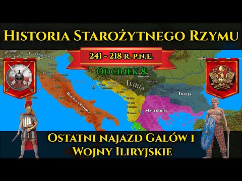 Ostatni najazd Galów na Rzym i Wojny Iliryjskie - Historia Starożytnego Rzymu odc.8 (241-218 p.n.e.)
