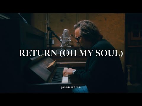 Jason Upton - Return (Oh My Soul) [Official Live Lyric Video]