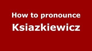 How to pronounce Książkiewicz