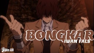 Download lagu Bongkar (Iwan Fals) - Bungou Stray Dogs - [AMV] Adiru AXU (AFREQ) mp3