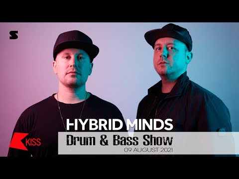 Hybrid Minds - Drum And Bass Show KISS FM - 09 August 2021