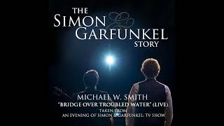 Michael W. Smith - Bridge over Troubled Water (Live from Simon &amp; Garfunkel TV Show)