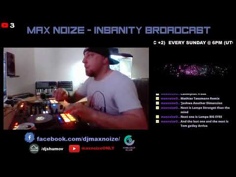 MAX NOIZE - Insanity BroadCast #11 Live Stream