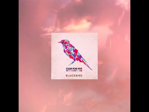 Club For Five - Blackbird (Lapsihymy Remix)