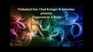 Timbaland feat. Chad Kroeger & Sebastian - Tomorrow In A Bottle.flv