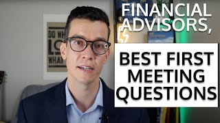 Advisors, Start Your Meetings With These Questions. Financial Advisor Training.
