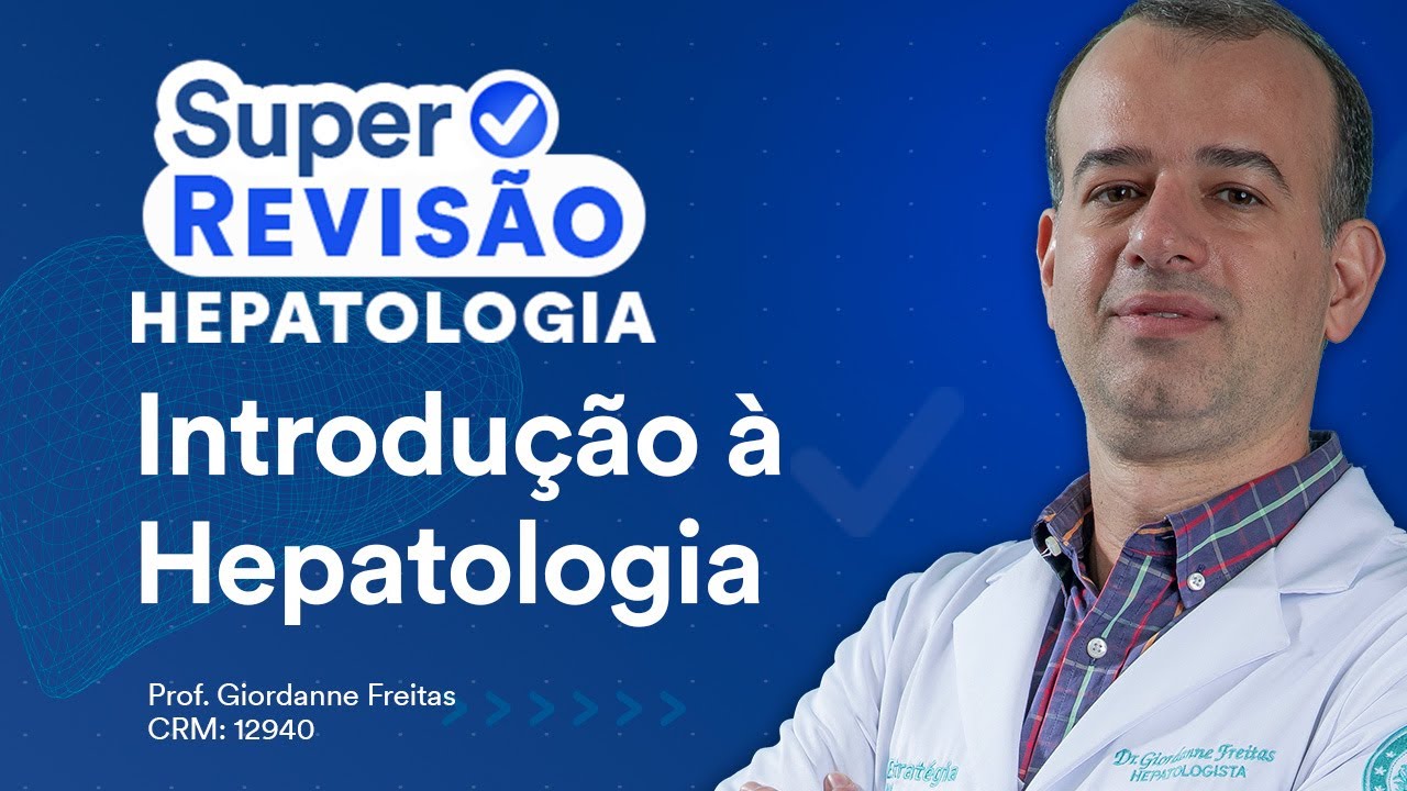 Introdução à Hepatologia | Super Revisão de Hepatologia