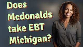 Does Mcdonalds take EBT Michigan