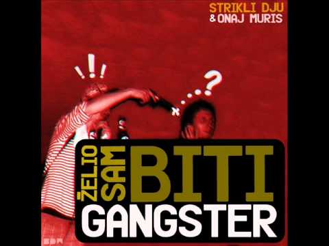 Strikli Đu i Onaj Muris - Želio Sam Biti Gangster ( Nakaza Remix )