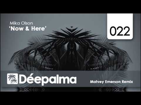 Mika Olson - Now & Here (Matvey Emerson Remix)
