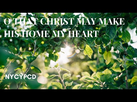 O That Christ May Make His Home My Heart