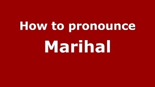 How to pronounce Marihal
