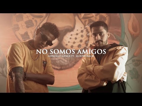 Gonzalo Genek - No Somos Amigos ft. Sloowtrack (Official Video)