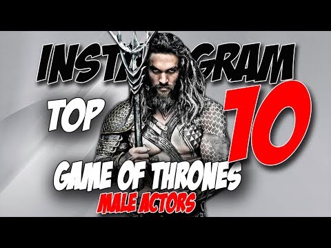 GAME OF THRONES INSTAGRAM TOP 10 MALE ACTORS