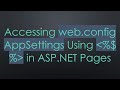 Accessing Web Config AppSettings Using In ASP NET Pages