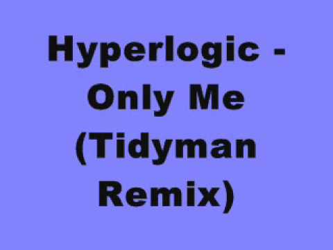 Hyperlogic - Only Me (Tidyman Remix)