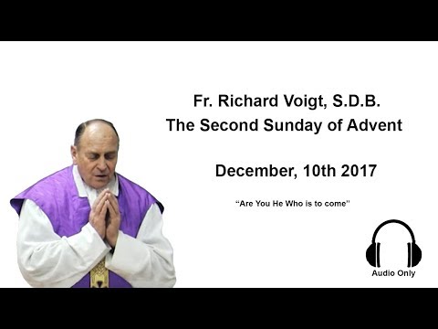 Fr. Richard Voigt, S.D.B. Sermon 2nd Sunday of Advent 2017
