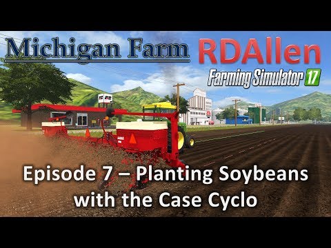 Farming Simulator 17 Michigan Farm E7 - Planting with the Case IH Cyclo