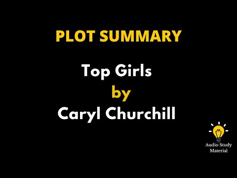 Plot Summary Of Top Girls By Caryl Churchill - Top Girls By Caryl Churchill Summary