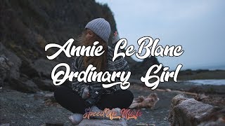 Annie LeBlanc - Ordinary Girl (SpeedUp)