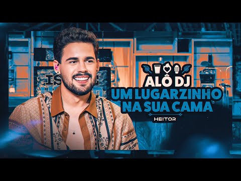 HEITOR - Alô DJ/ Um Lugarzinho Na Sua Cama [Isso é Heitor]